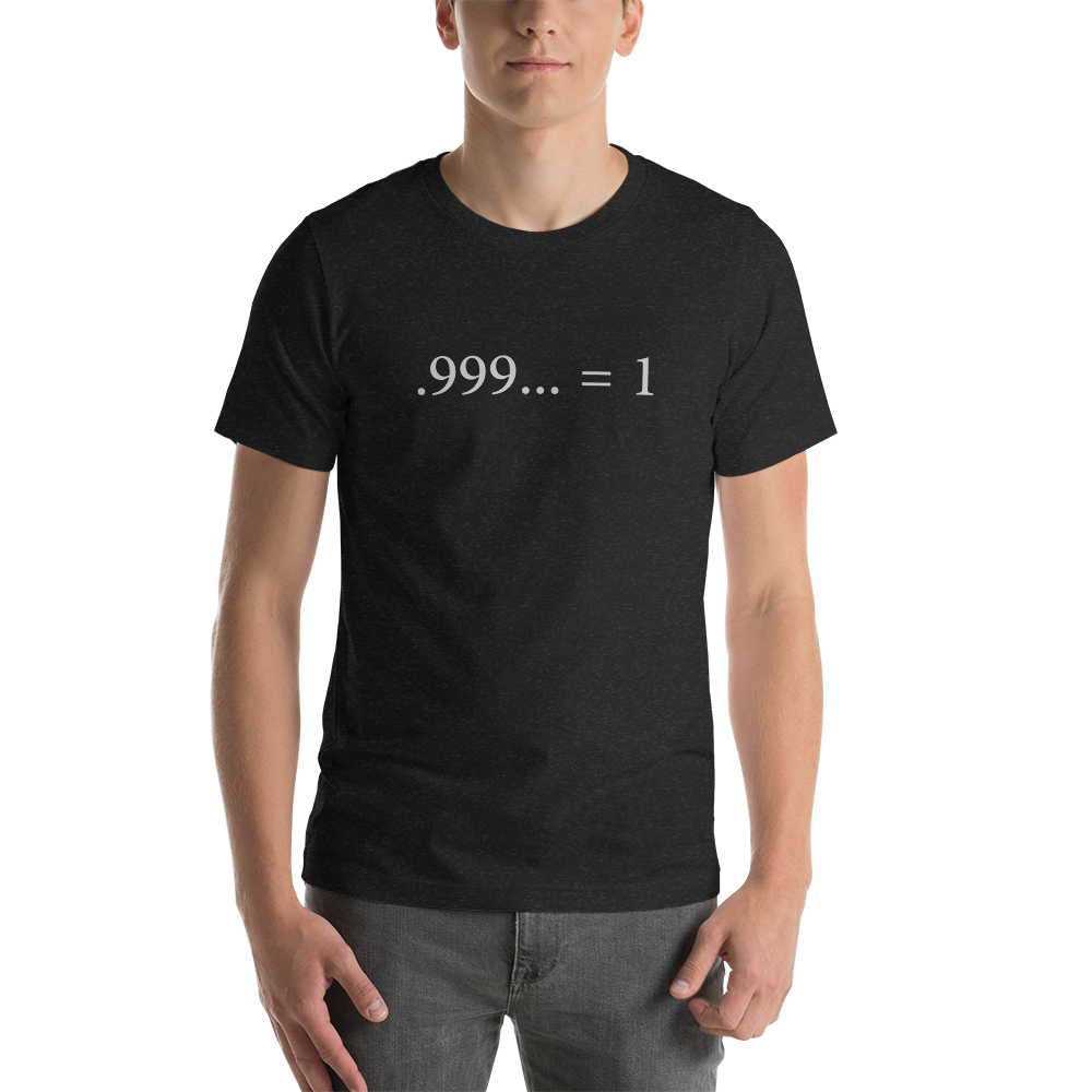 .999... = 1 T-Shirt